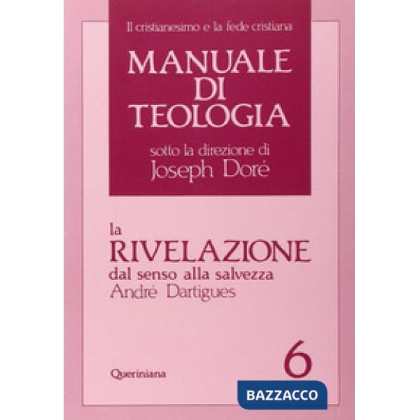 Manuale di teologia. Vol. 6: La rivelazione dal senso alla salvezza