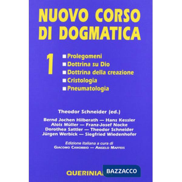 Nuovo corso di dogmatica. Vol. 1: Prolegomeni. Dottrina su Dio. Dottrina della creazione. Cristologia. Pneumatologia