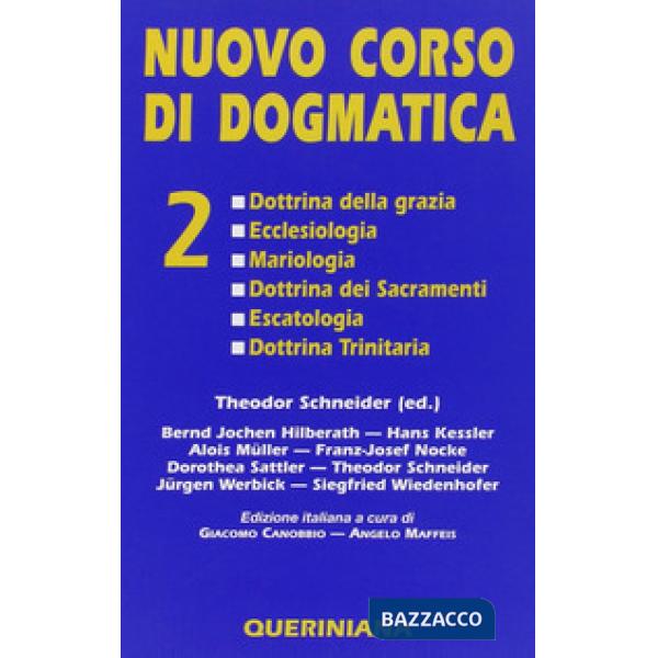 Nuovo corso di dogmatica. Vol. 2: Dottrina della grazia. Ecclesiologia. Mariologia. Dottrina dei sacramenti. Escatologia. Dottri