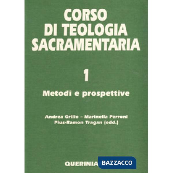 Corso di teologia sacramentaria. Vol. 1: Metodi e prospettive