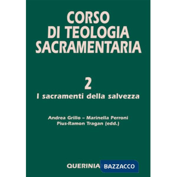 Corso di teologia sacramentaria. Vol. 2: I sacramenti della salvezza