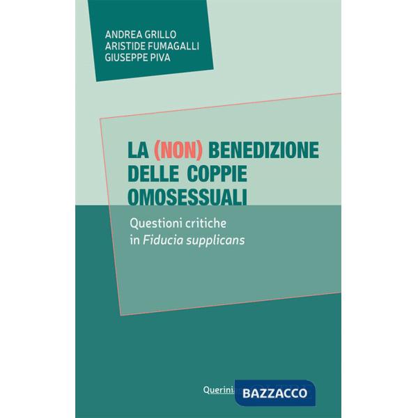(non) benedizione delle coppie omosessuali. Questione critiche in Fiducia supplicans (La)
