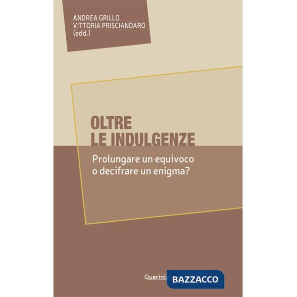 Oltre le indulgenze. Prolungare un equivoco o decifrare un enigma?