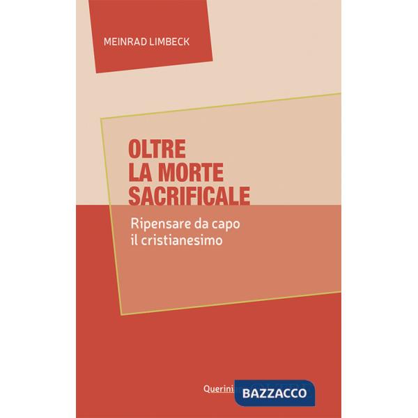 Oltre la morte sacrificale. Ripensare da capo il cristianesimo