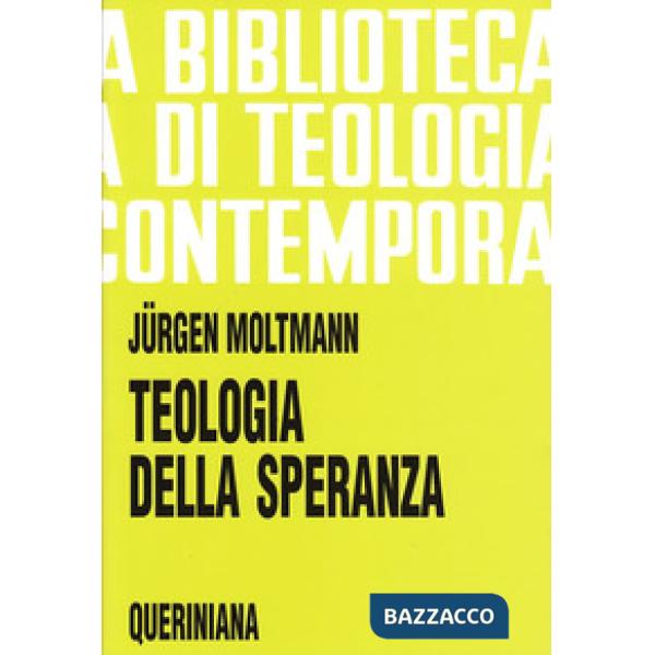 Teologia della speranza. Ricerche sui fondamenti e sulle implicazioni di una escatologia cristiana