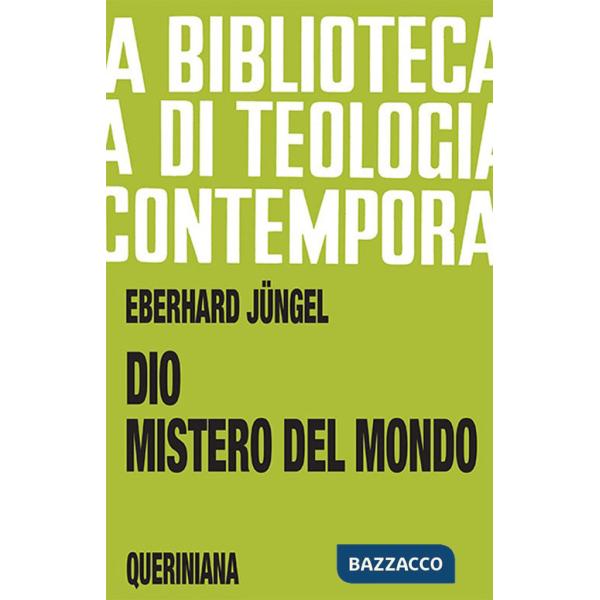 Dio, mistero del mondo. Per una fondazione della teologia del crocifisso nella disputa fra teismo e ateismo