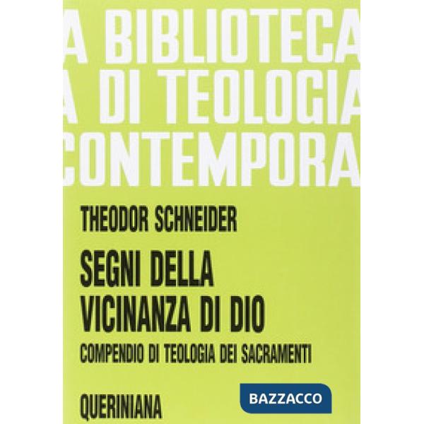 Segni della vicinanza di Dio. Compendio di teologia dei sacramenti