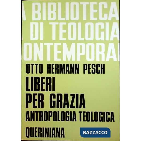Liberi per grazia. Antropologia teologica