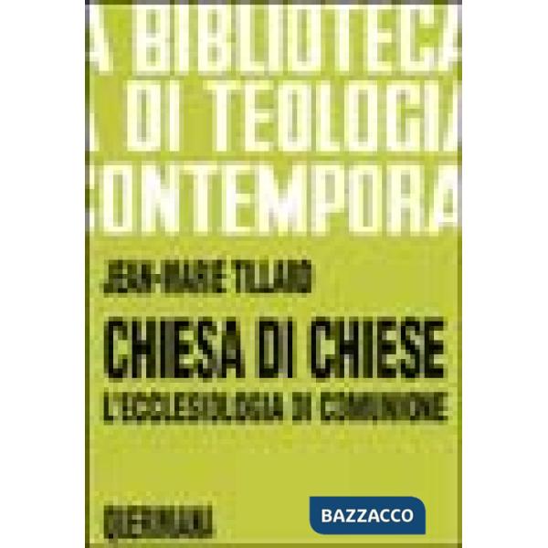 Chiesa di Chiese. L'ecclesiologia di comunione