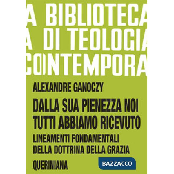 Dalla sua pienezza noi tutti abbiamo ricevuto. Lineamenti fondamentali della dottrina della grazia