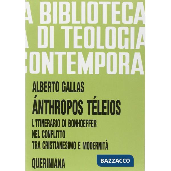 Ánthropos téleios. L'itinerario di Bonhoeffer nel conflitto tra cristianesimo e modernità