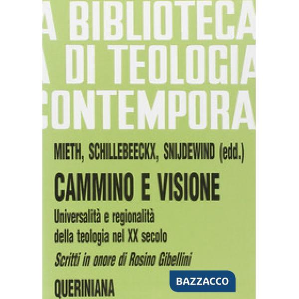 Cammino e visione. Universalità e regionalità della teologia nel XX secolo. Scritti in onore di Rosino Gibellini