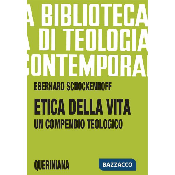 Etica della vita. Un compendio teologico