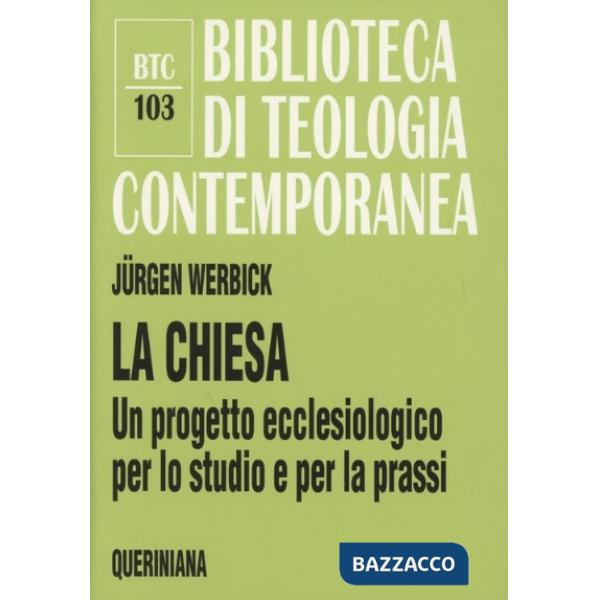 Chiesa. Un progetto ecclesiologico per lo studio e per la prassi (La)