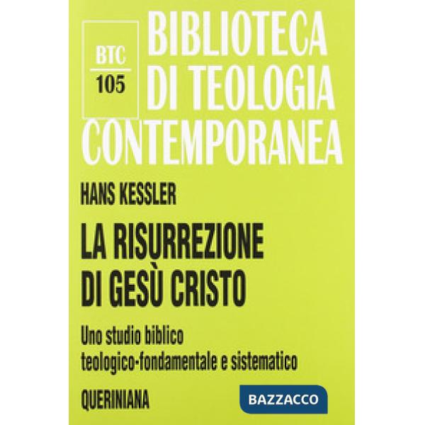 Risurrezione di Gesù Cristo. Uno studio biblico, teologico-fondamentale e sistematico (La)