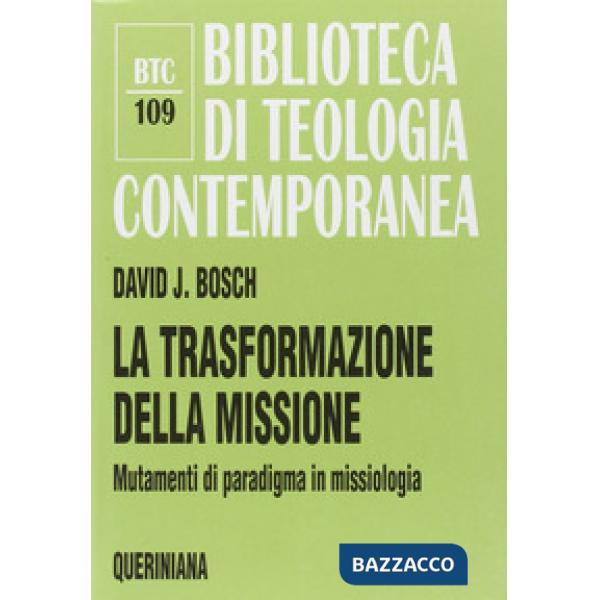 Trasformazione della missione. Mutamenti di paradigma in missiologia (La)