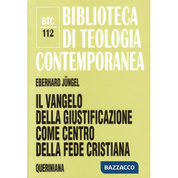 Vangelo della giustificazione del peccatore come centro della fede cristiana. Uno studio teologico in prospettiva ecumenica (Il)