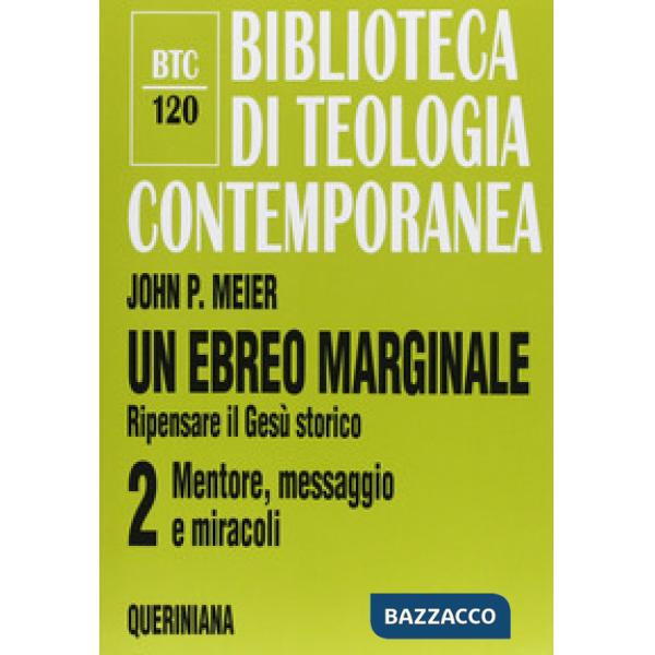 Ebreo marginale. Ripensare il Gesù storico (Un). Vol. 2: Mentore, messaggio e miracoli