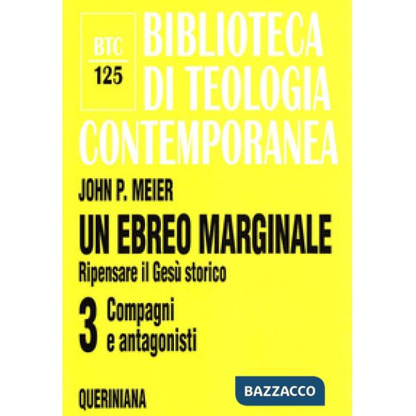 Ebreo marginale. Ripensare il Gesù storico (Un). Vol. 3: Compagni e antagonisti