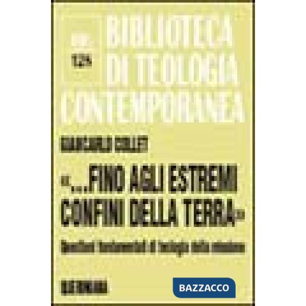 «...Fino agli estremi confini della terra». Questioni fondamentali di teologia della missione