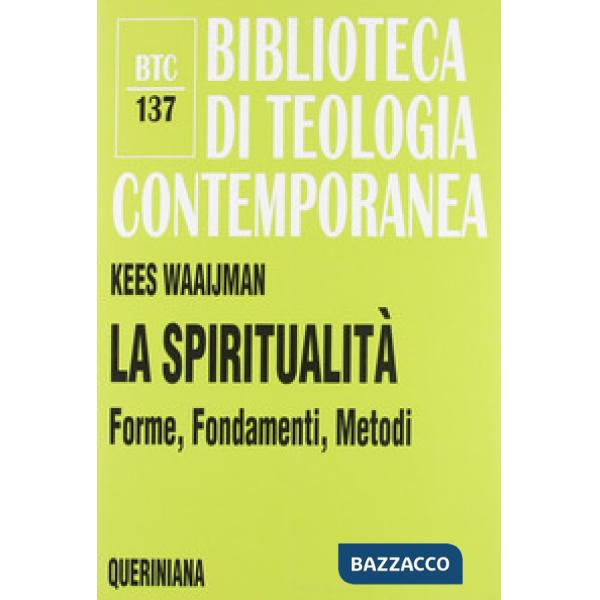 Spiritualità. Forme, fondamenti, metodi (La)