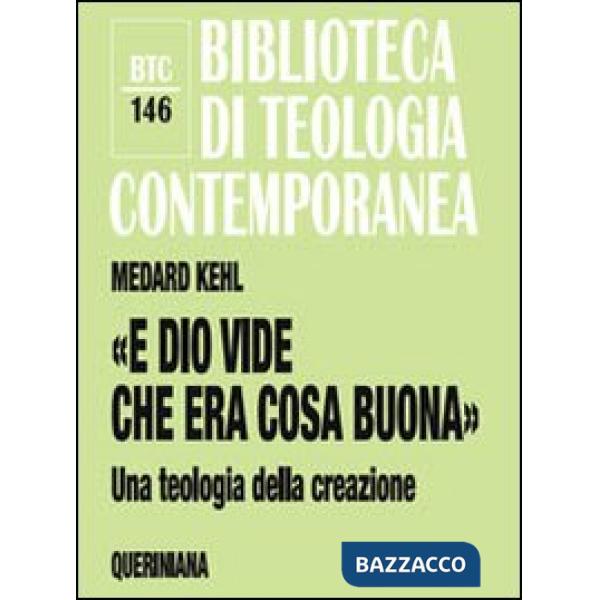 «E Dio vide che era cosa buona». Una teologia della creazione