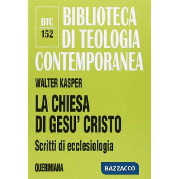 Chiesa di Gesù Cristo. Scritti di ecclesiologia (La)