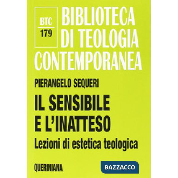Sensibile e l'inatteso. Lezioni di estetica teologica (Il)