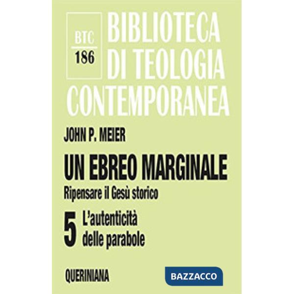 Ebreo marginale. Ripensare il Gesù storico (Un). Vol. 5: L' autenticità delle parabole