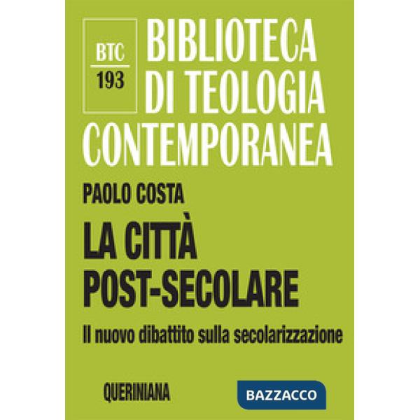 Città post-secolare. Il nuovo dibattito sulla secolarizzazione. Nuova ediz. (La)