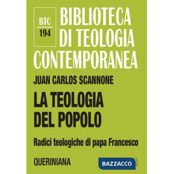 Teologia del popolo. Radici teologiche di papa Francesco. Nuova ediz. (La)