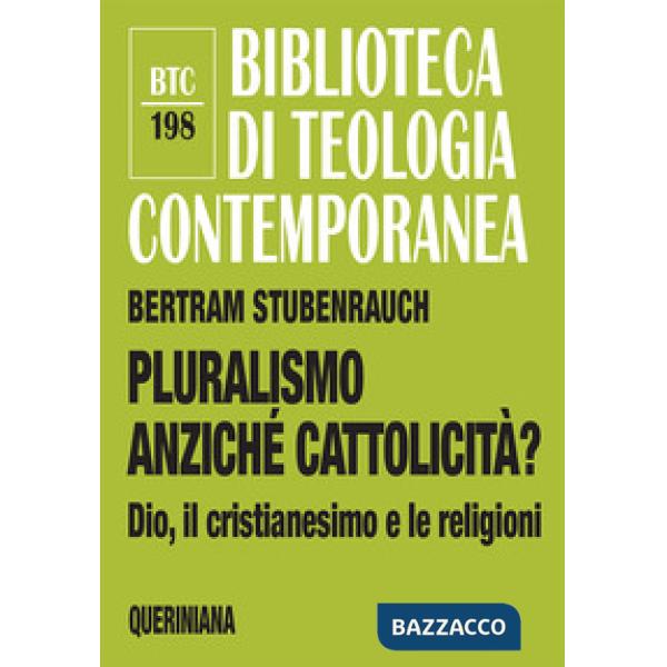 Pluralismo anziché cattolicità? Dio, il cristianesimo e le religioni