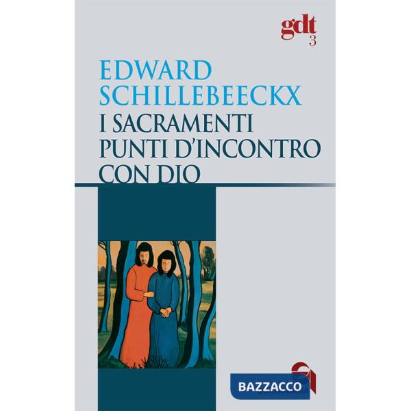 Sacramenti, punti d'incontro con Dio (I)