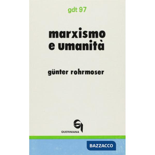 Marxismo e umanità. Bilancio critico dei tentativi di superamento dell'autoalienazione dell'uomo