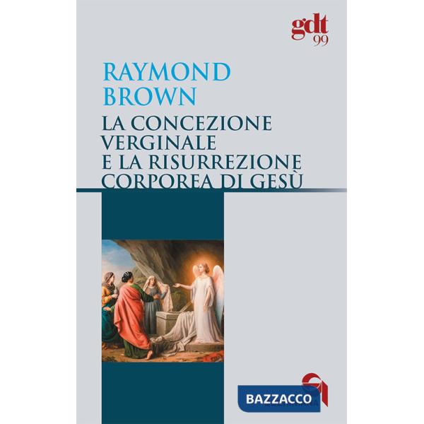 Concezione verginale e la resurrezione corporea di Gesù (La)
