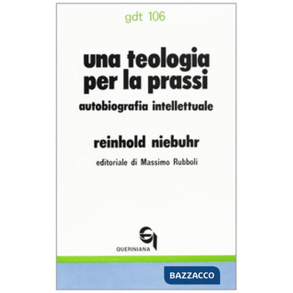 Teologia per la prassi. Autobiografia intellettuale (Una)