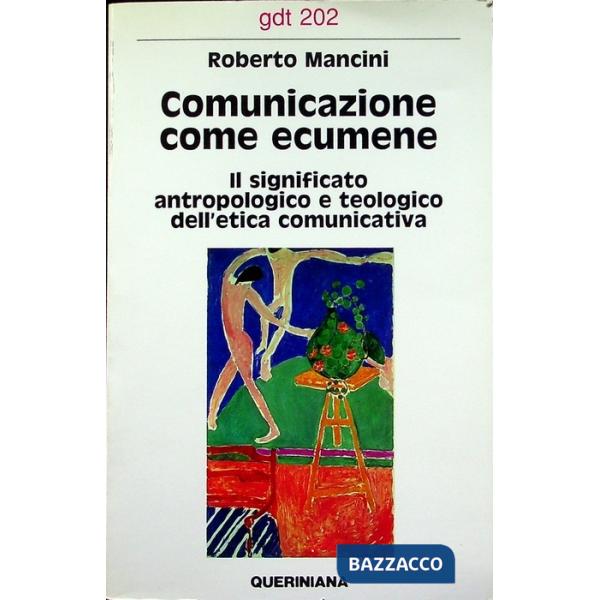 Comunicazione come ecumene. Il significato antropologico e teologico dell'etica comunicativa