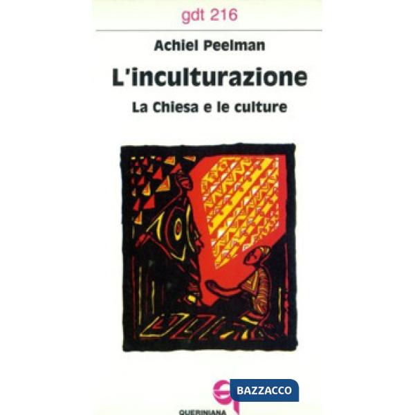 Inculturazione. La Chiesa e le culture (L')