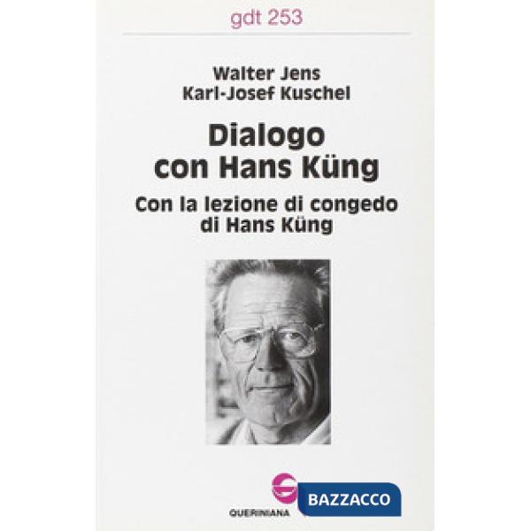 Dialogo con Hans Küng. Con la lezione di congedo di Hans Küng