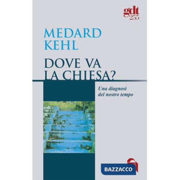 Dove va la Chiesa? Una diagnosi del nostro tempo