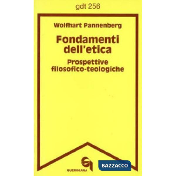Fondamenti dell'etica. Prospettive filosofico-teologiche