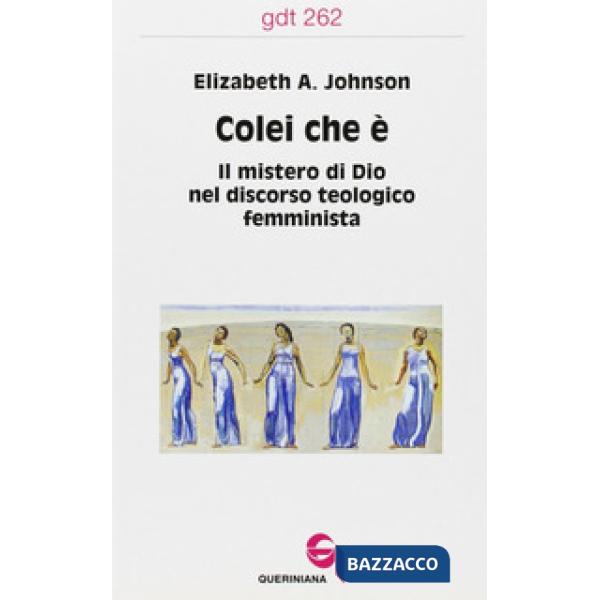 Colei che è. Il mistero di Dio nel discorso teologico femminista