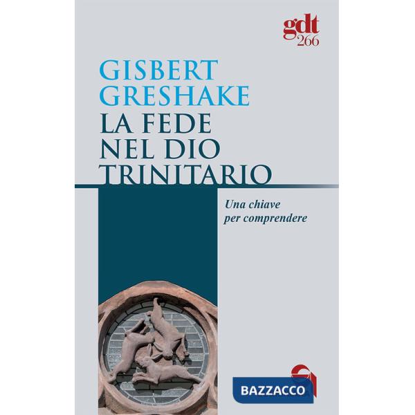 Fede nel Dio trinitario. Una chiave per comprendere (La)