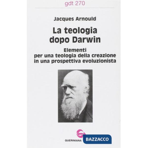 Teologia dopo Darwin. Elementi per una teologia della creazione in una prospettiva evoluzionista (La)