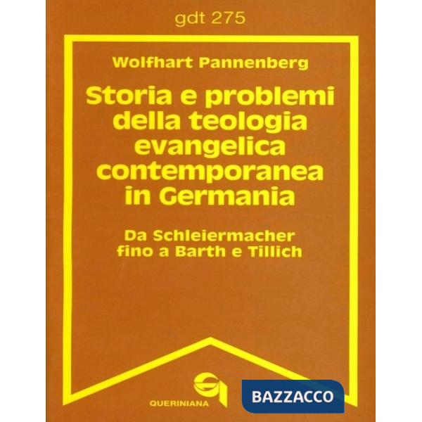 Storia e problemi della teologia evangelica contemporanea in Germania. Da Schleiermacher fino a Barth e Tillich