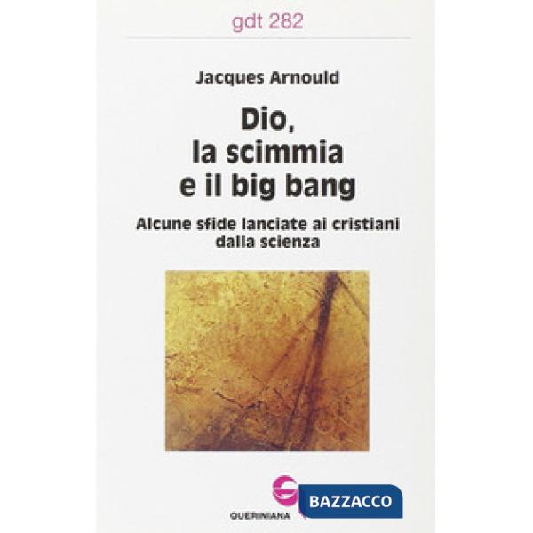 Dio, la scimmia e il big bang. Alcune sfide lanciate ai cristiani dalla scienza