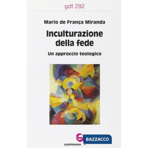 Inculturazione della fede. Un approccio teologico