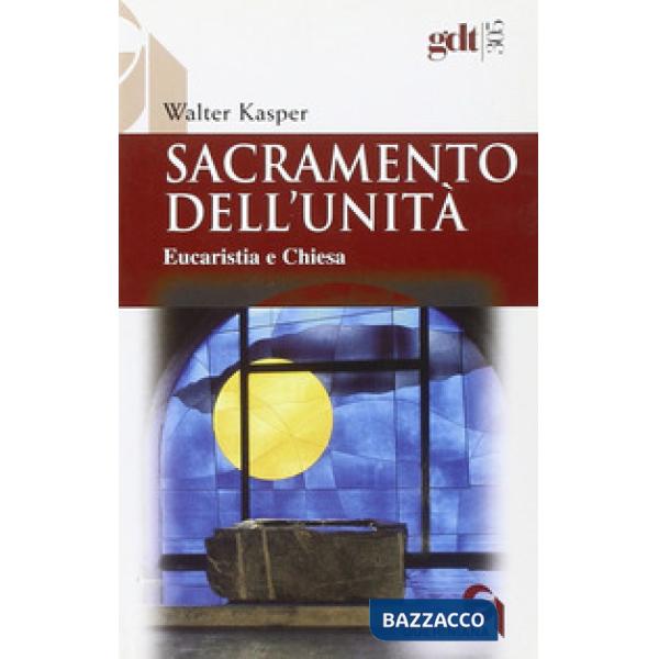 Sacramento dell'unità. Eucaristia e Chiesa