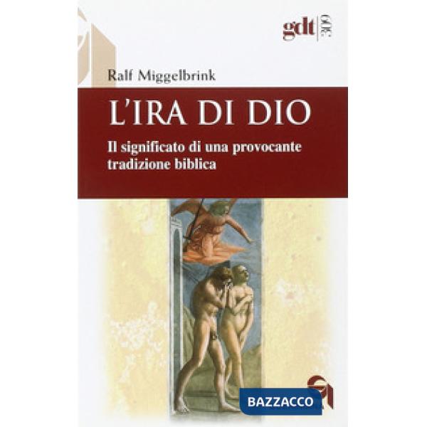 Ira di Dio. Il significato di una provocante tradizione biblica (L')