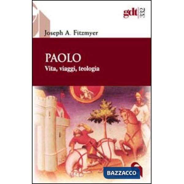 Paolo. Vita, viaggi, teologia